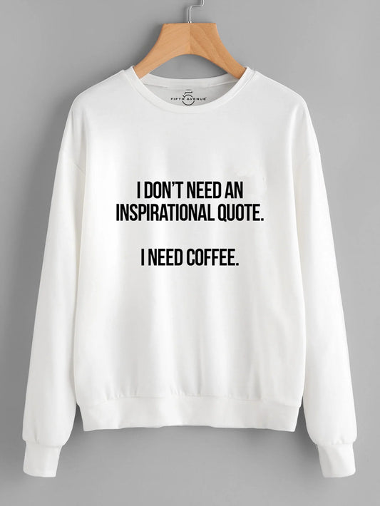 Fifth Avenue I Don't Need Quotes Printed Sweatshirt - White