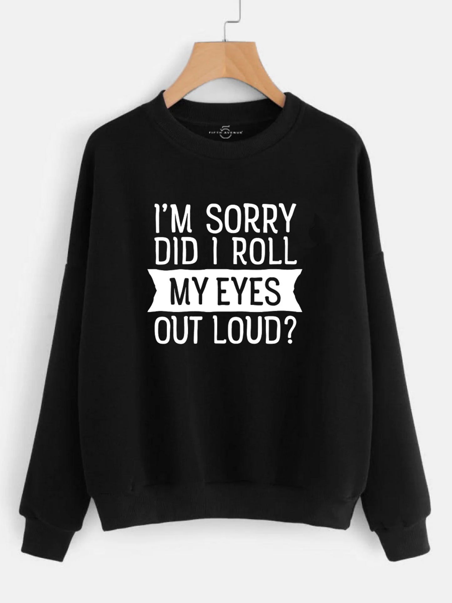 Fifth Avenue Roll My Eyes Out Loud Printed Sweatshirt - Black